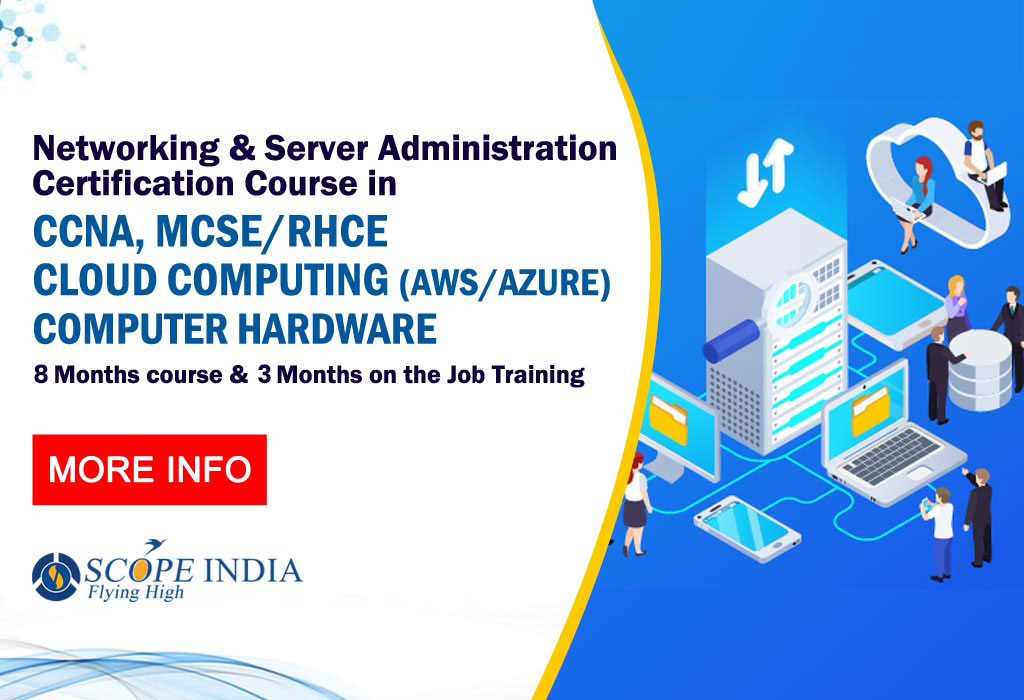SCOPE INDIA Networking (CCNA) and Server Administration (RHCE, MCSE, AWS, Azure) Course